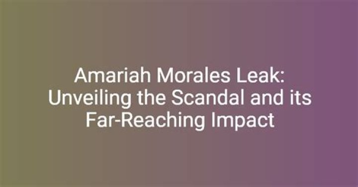 Unveiling the Truth Behind Amariah Morales Leaked Scandal